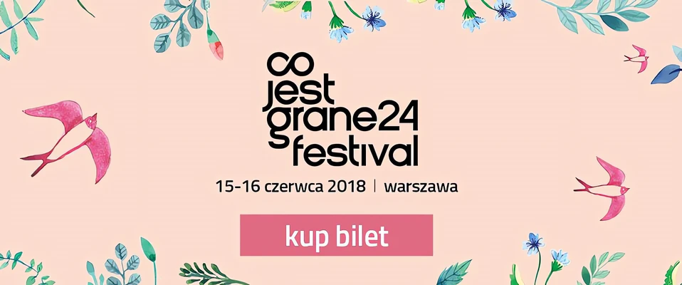 Co Jest Grane 24 Festival 2018