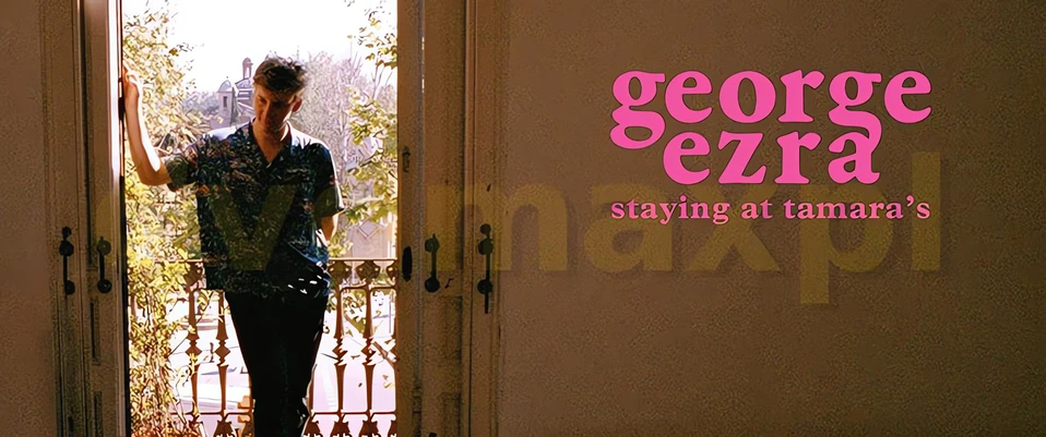 RECENZJA: George Ezra - &quot;Staying at Tamara's&quot;